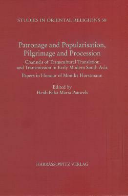 Patronage and Popularisation, Pilgrimage and Procession:: Channels of Transcultural Translation and Transmission in Early Modern South India. Papers i by 