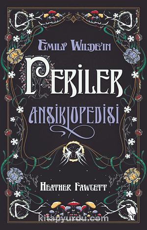Emily Wilde'ın Periler Ansiklopedisi by Heather Fawcett
