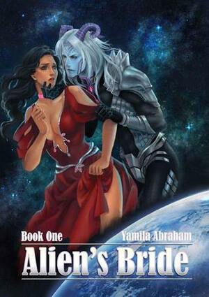 Alien's Bride - Book #1 by Yamila Abraham