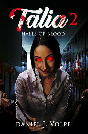 Talia 2: Halls of Blood by Daniel J. Volpe