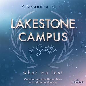 Lakestone Campus 2: What We Lost by Alexandra Flint