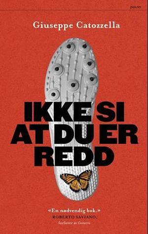 Ikke si at du er redd by Giuseppe Catozzella