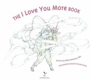 The I Love You More Book by Rosalie Orlando Hatch, Debby Herbenick