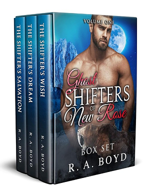 Ghost Shifters of New Rose, Volume One by R.A. Boyd