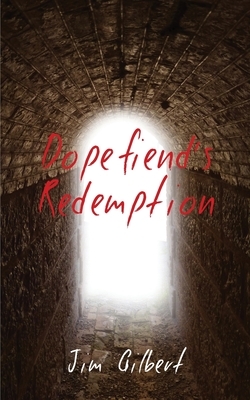 Dopefiend's Redemption by Jim Gilbert