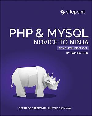 PHP & MySQL: Novice to Ninja by Tom Butler, Tom Butler