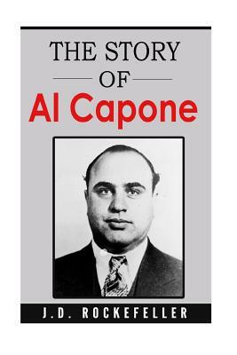 The Story of Al Capone by James David Rockefeller