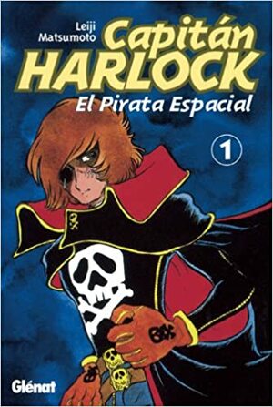 Capitán Harlock: El Pirata Espacial #1 by Leiji Matsumoto