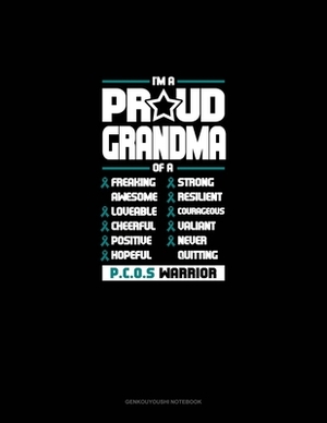 I'm A Proud Grandma Of A Freaking Awesome, Loveable, Cheerful, Positive, Hopeful, Strong, Resilient, Courageous, Valiant, Never-Quitting PCOS Warrior: by 