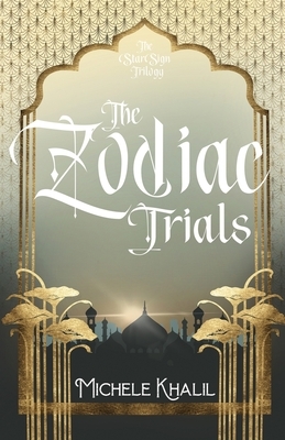 The Zodiac Trials by Michele Khalil