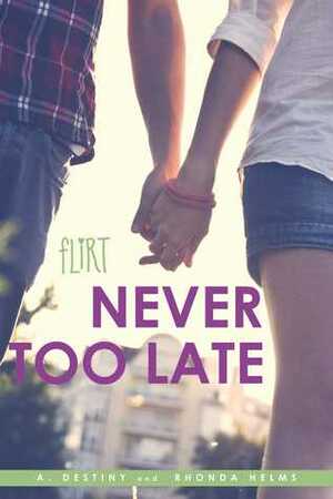 Never Too Late by A. Destiny, Rhonda Helms