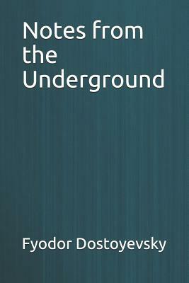 Notes from the Underground by Fyodor Dostoevsky