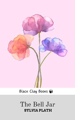 The Bell Jar by Sylvia Plath
