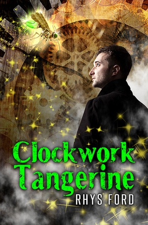 Clockwork Tangerine by Rhys Ford