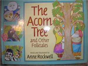 The Acorn Tree: And Other Folktales by Anne Rockwell