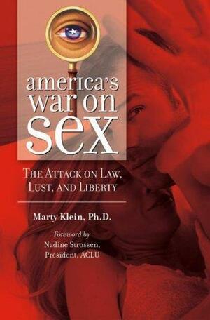 America's War on Sex: The Attack on Law, Lust and Liberty by Marty Klein