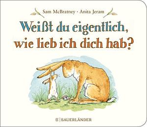 Weißt du eigentlich, wie lieb ich dich hab? by Anita Jeram, Sam McBratney