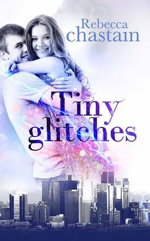 Tiny Glitches by Rebecca Chastain