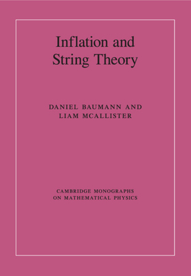 Inflation and String Theory by Daniel Baumann, Liam McAllister