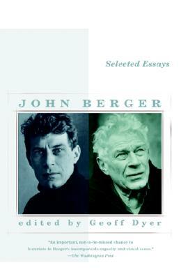 Selected Essays of John Berger by John Berger