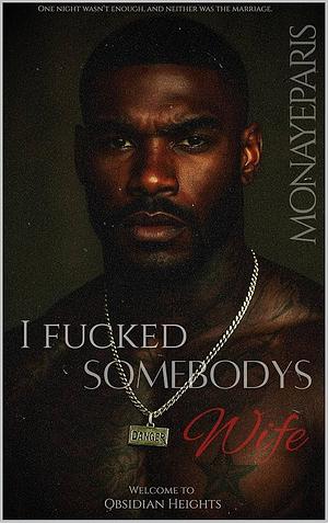 I Fucked Somebody's Wife: Obsidian Heights by Monaye Paris, Monaye Paris