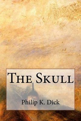 The Skull by Philip K. Dick