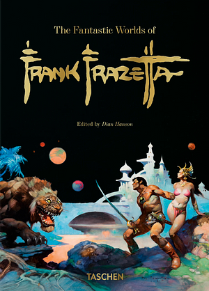 The Fantastic Worlds of Frank Frazetta. 40th Ed. by Dian Hanson