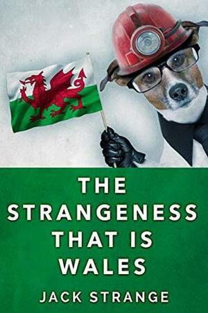 The Strangeness That Is Wales by Jack Strange