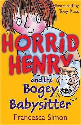 Horrid Henry and the Bogey Babysitter by Francesca Simon