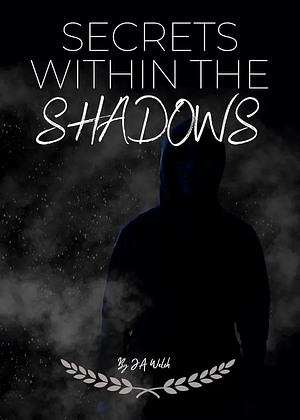 Secrets Within The Shadows by J.A. Welch, J.A. Welch