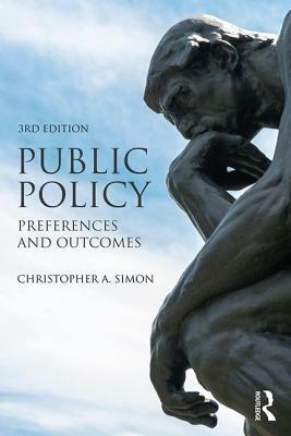 Public Policy: Preferences and Outcomes by Christopher A. Simon