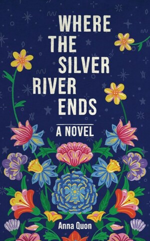 Where the Silver River Ends by Anna Quon