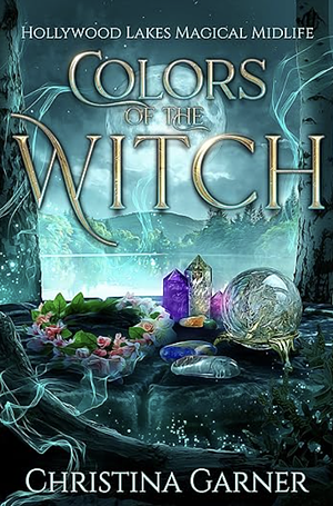 Colors of the Witch: A Paranormal Women's Fiction Novel by Christina Garner, Christina Garner