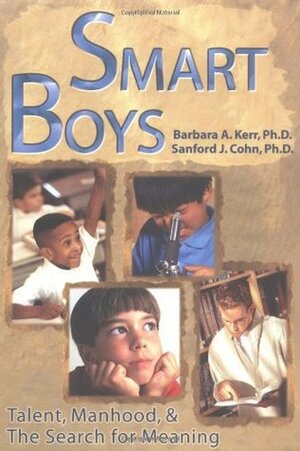 Smart Boys: Talent, Manhood, and the Search for Meaning by Barbara A. Kerr, Sanford J. Cohn, Audie Alcorn