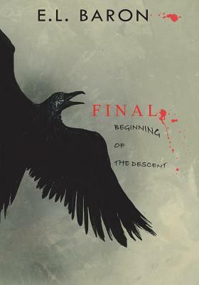 Final: Beginning of the Descent by E. L. Baron