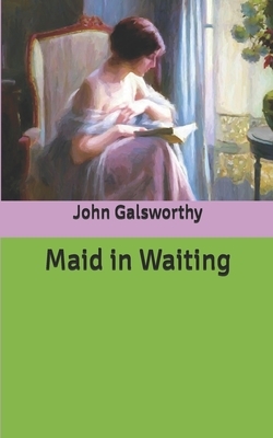 Maid in Waiting by John Galsworthy