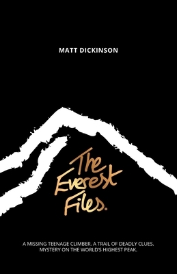 The Everest Files: A thrilling journey to the dark side of Everest by Matt Dickinson