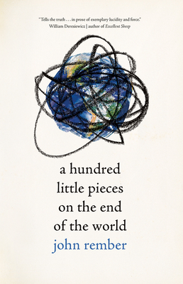 A Hundred Little Pieces on the End of the World by John Rember