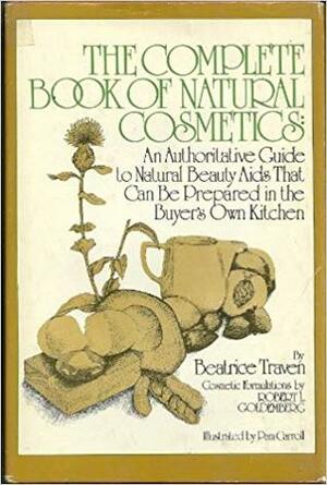 The Complete Book Of Natural Cosmetics by Beatrice Traven