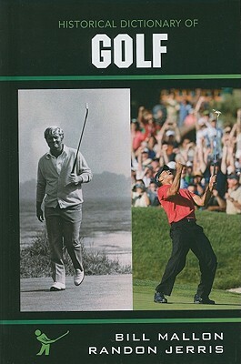 Historical Dictionary of Golf by Bill Mallon, Randon Jerris