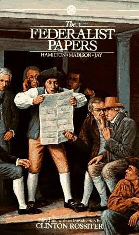 The Federalist Papers by Alexander Hamilton, Jay John, James Madison, Clinton Rossiter