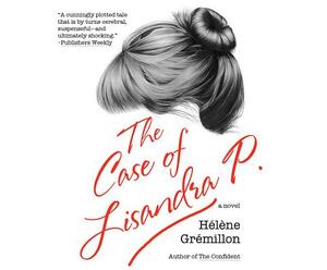 The Case of Lisandra P by Helene Gremillon