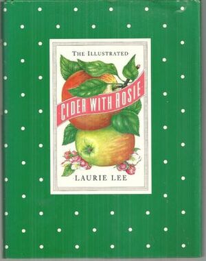 The Illustrated Cider with Rosie by Laurie Lee