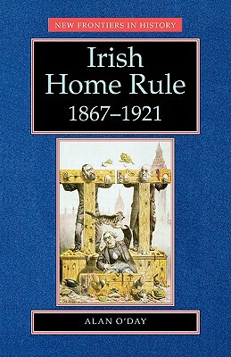 Irish Home Rule by Alan O'Day