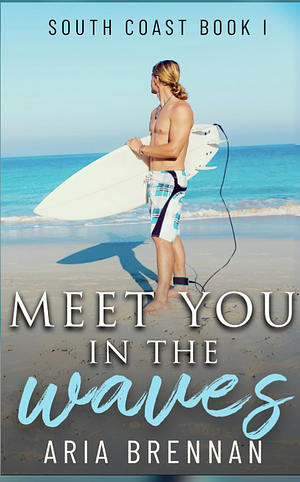 Meet You In The Waves  by Aria Brennan