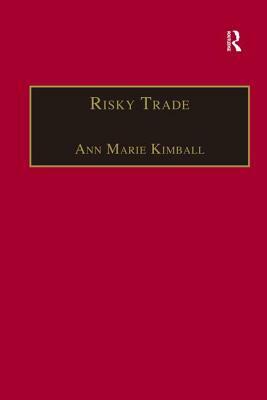 Risky Trade: Infectious Disease in the Era of Global Trade by Ann Marie Kimball