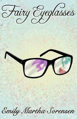 Fairy Eyeglasses by Emily Martha Sorensen