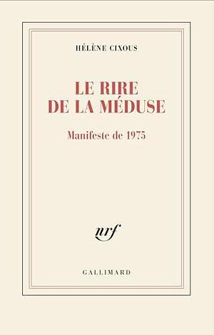 Le rire de la Méduse: Manifeste de 1975 by Hélène Cixous