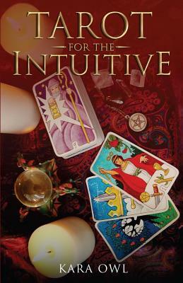 Tarot for the Intuitive by Kara Owl