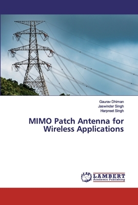 MIMO Patch Antenna for Wireless Applications by Jaswinder Singh, Gaurav Dhiman, Harpreet Singh